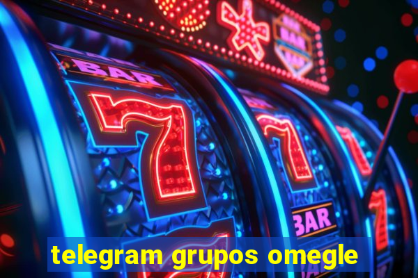 telegram grupos omegle